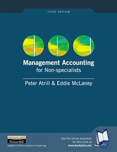 Management Accounting for Non-specialists with Financial Accounting for Non-specialists by Dr Peter Atrill