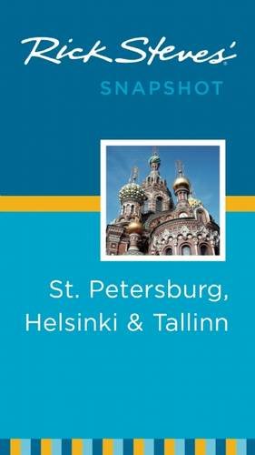 Rick Steves' Snapshot St. Petersburg, Helsinki & Tallinn by Rick Steves