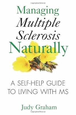 Managing Multiple Sclerosis Naturally: A Self-help Guide to Living with MS