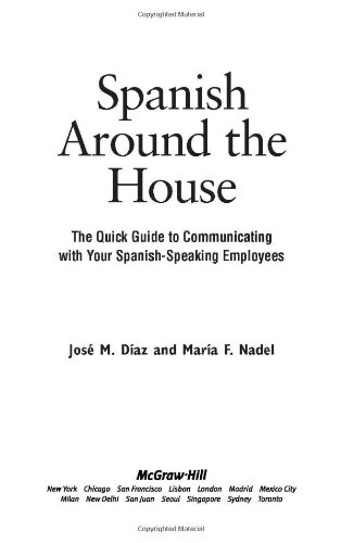 Spanish Around the House: The Quick Guide to Communicating with Your Spanish-Speaking Employees by William C. Harvey
