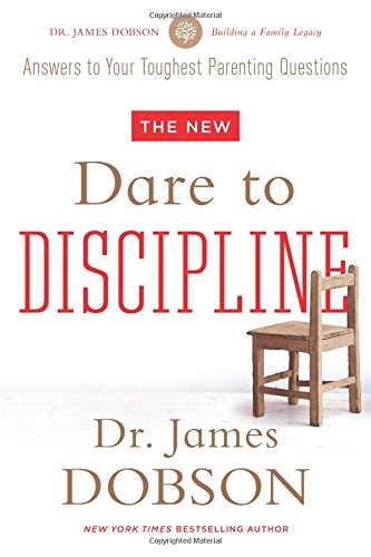 The New Dare to Discipline by James C. Dobson