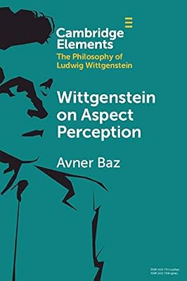 Wittgenstein on Aspect Perception (Elements in the Philosophy of Ludwig Wittgenstein)