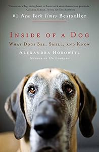 Inside of a Dog: What Dogs See, Smell, and Know by Gregory Berns