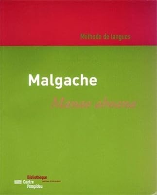 MALGACHE/MANAO AHOANA : INITIATION A LA LANGUE MALGACHE (French Edition)