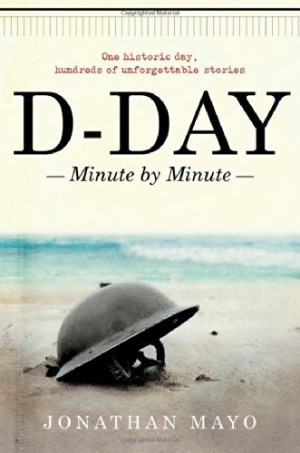 D-day : minute by minute by Jonathan Mayo