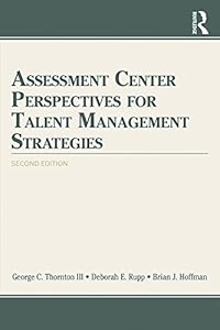 Assessment Center Perspectives for Talent Management Strategies: 2nd Edition
