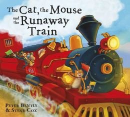 The Cat, the Mouse & the Runaway Train by Peter Bently
