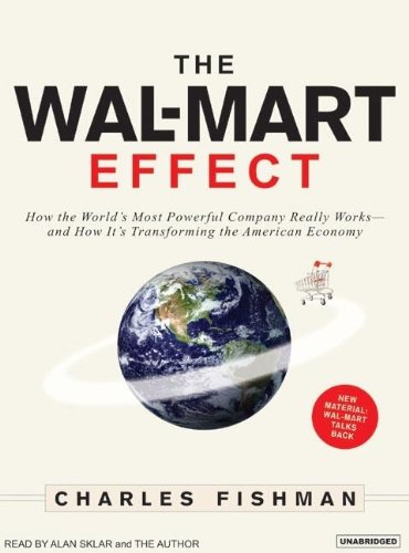The Wal-Mart Effect: How the World's Most Powerful Company Really Works--and How It's Transforming the American Economy by Alan Sklar