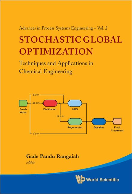 STOCHASTIC GLOBAL OPTIMIZATION: TECHNIQUES AND APPLICATIONS IN CHEMICAL ENGINEERING (WITH CD-ROM) (Advances in Process Systems Engineering) by Gade Pandu Rangaiah