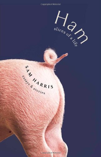 Ham: Slices of a Life: Essays and Stories by Sam Harris