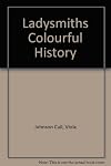 Ladysmiths Colourful History