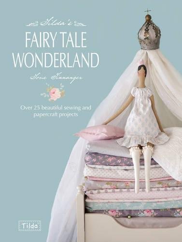 TILDA'S FAIRYTALE WONDERLAND: OVER 25 BEAUTIFUL SEWING AND By Tone Finnanger VG+