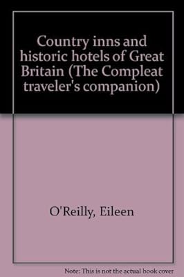Country inns and historic hotels of Great Britain (The Compleat traveler's companion)