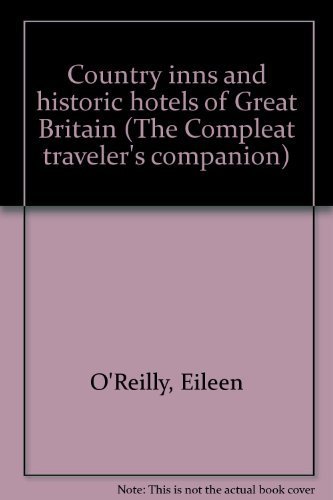Country inns and historic hotels of Great Britain (The Compleat traveler's companion) by Eileen O'Reilly