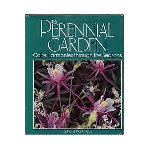 The perennial garden: Color harmonies through the seasons by Jeff Cox
