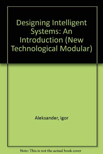 Designing Intelligent Systems by Aleksander