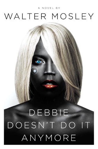 Debbie Doesn't Do It Anymore: A Novel by Walter Mosley