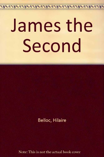 James the Second by Hilaire Belloc
