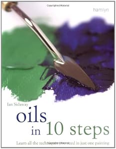 Oils in 10 Steps: Learn All the Techniques You Need In Just One Painting