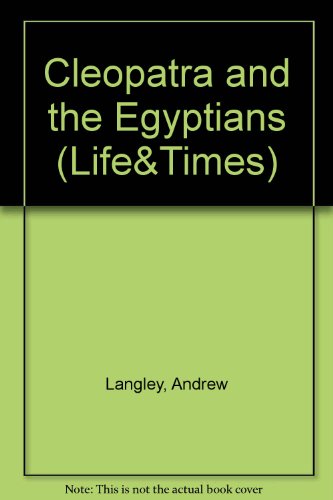 Cleopatra and the Egyptians by Andrew Langley