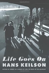 Life Goes On: A Novel by Hans Keilson