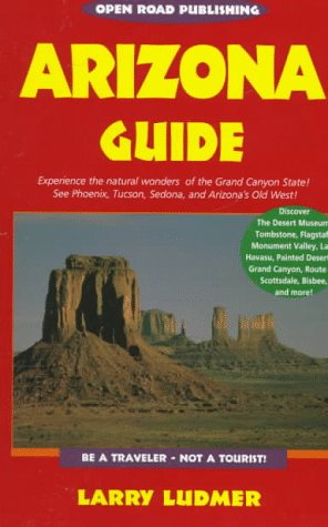 Open Road's Arizona Guide by Larry H. Ludmer
