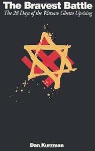 The Bravest Battle: The Twenty-eight Days Of The Warsaw Ghetto Uprising