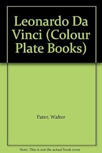 Leonardo Da Vinci (Colour Plate Books) by Walter Pater