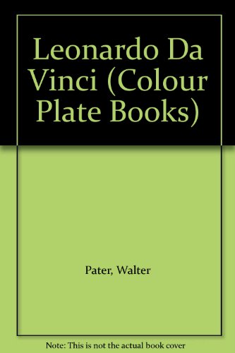 Leonardo Da Vinci (Colour Plate Books) by Walter Pater