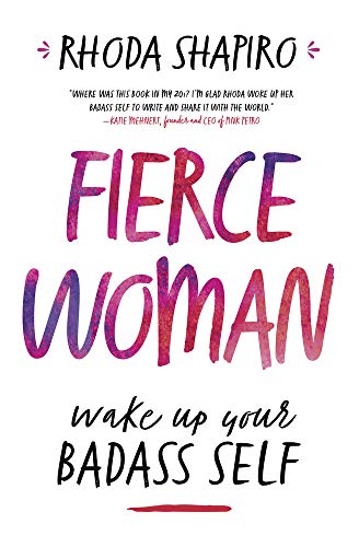 FIERCE WOMAN: WAKE UP YOUR BADASS SELF By Rhoda Shapiro **BRAND NEW**