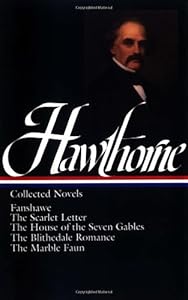 Nathaniel Hawthorne : Collected Novels: Fanshawe, The Scarlet Letter, The House of the Seven Gables, The Blithedale Romance, The Marble Faun