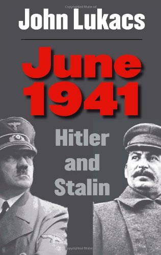 June 1941: Hitler and Stalin by John Lukacs