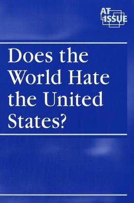 At Issue Series - Does the World Hate the United States? (paperback edition) by Andrea C. Nakaya