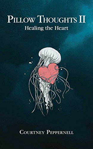 Pillow Thoughts II: Healing the Heart by Courtney Peppernell