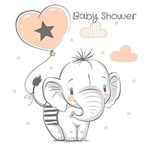 Baby Shower: Elephant Theme Guest Message Book, Memory Keepsake With Formatted Lined Pages, Guest List, Games And Gift Log For Family Friends To Write ... Wishes And Comments (Baby Shower Guest Book) by Ultimate Journals And Notebooks