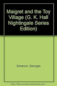 Maigret and the Toy Village (G. K. Hall Nightingale Series Edition) (English and French Edition) by Georges Simenon
