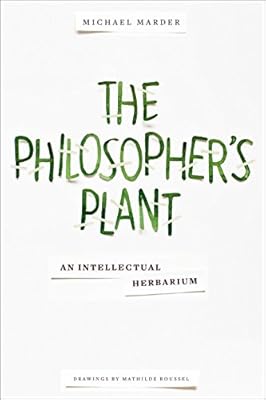 The Philosopher's Plant: An Intellectual Herbarium