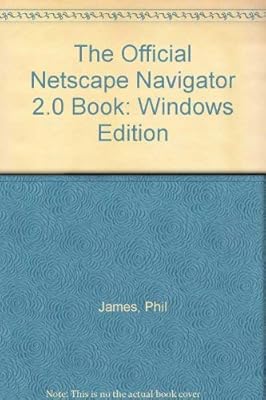 The Official Netscape Navigator 2.0 Book: Windows Edition