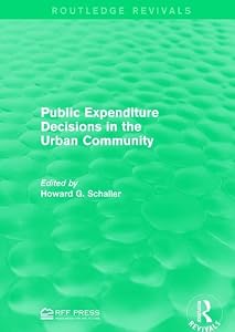 Public Expenditure Decisions in the Urban Community (Routledge Revivals) by Howard G. Schaller