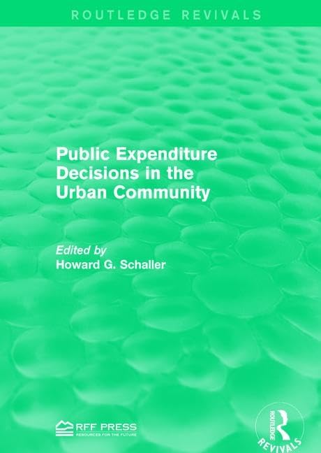 Public Expenditure Decisions in the Urban Community (Routledge Revivals) by Howard G. Schaller