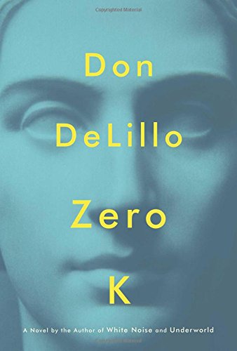 Zero K by Don Delillo