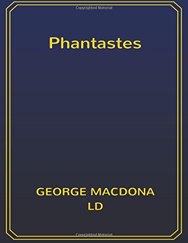 Phantastes: 8.5 x 11 by George MacDonald
