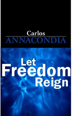 Let Freedom Reign by Carlos Annacondia