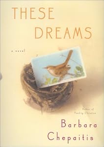 These Dreams by Barbara Chepaitis