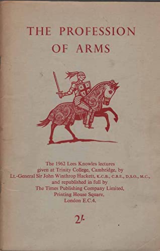 The profession of arms (Lees Knowles lectures on military science;1962) by John Winthrop Hackett