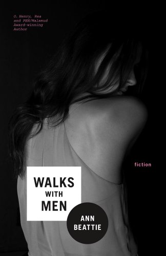Walks With Men: Fiction by Ann Beattie