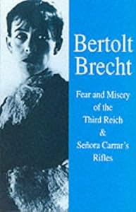 Fear and Misery in the Third Reich and Senora Carrar's Rifles (Bertolt Brecht Collected Plays, Vol 4, Pt 3) by Bertolt Brecht