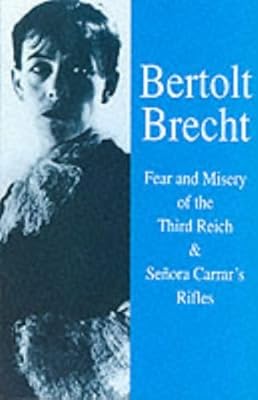 Fear and Misery in the Third Reich and Senora Carrar's Rifles (Bertolt Brecht Collected Plays, Vol 4, Pt 3)