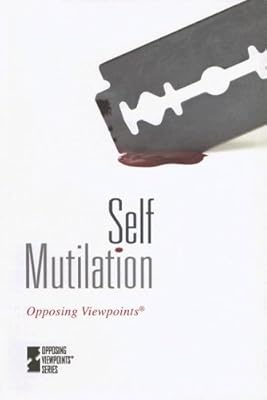 Self-Mutilation (Opposing Viewpoints)