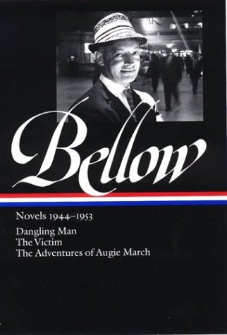 Saul Bellow: Novels 1944-1953: Dangling Man, The Victim, and The Adventures of Augie March by Saul Bellow
